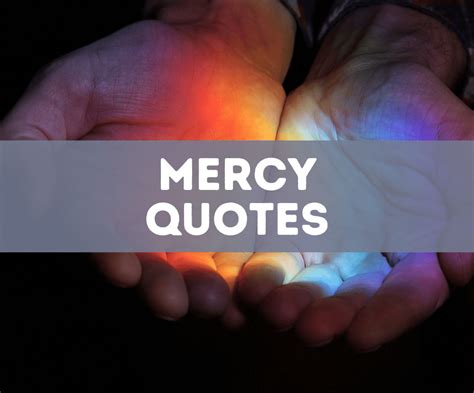 40 Powerful Mercy Quotes To Inspire Compassion