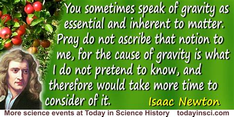 Isaac Newton quote The cause of gravity is what I do not pretend to ...