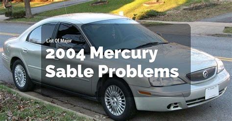 List Of Major 2004 Mercury Sable Problems | Mercury sable, Mercury, Problem