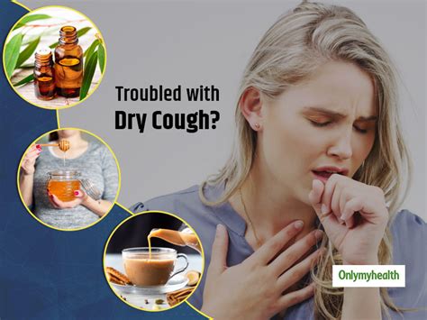 Want To Get Rid Of Dry Cough Naturally? Try These Worthy Dry Cough Home Remedies | OnlyMyHealth