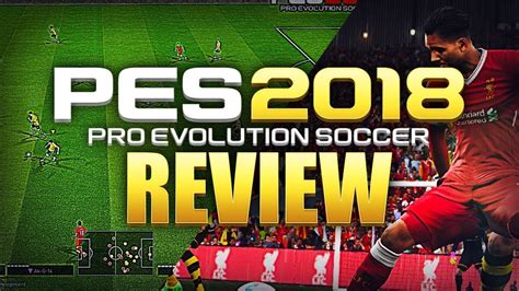 PRO EVOLUTION SOCCER 2018 REVIEW! --- GAMEPLAY, GAME MODES, & GRAPHICS --- - YouTube