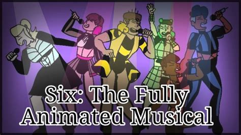 Six: The Fully Animated Musical (2020)