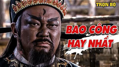 BAO CÔNG VI HÀNH ( Trọn Bộ ) - Kỳ Án Siêu Phẩm Của Bao Công Triển Chiêu | BAO THANH THIÊN | YÊU ...