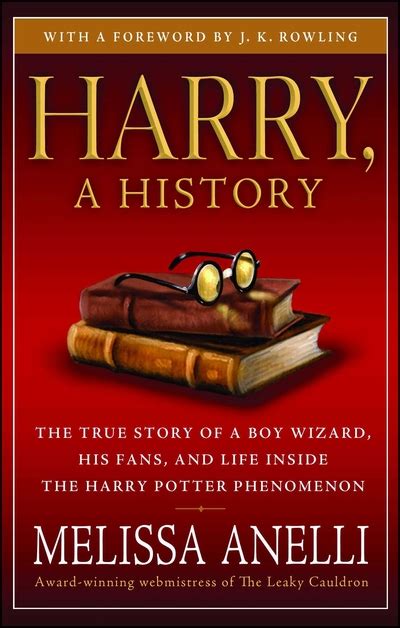 Harry, A History: The True Story of a Boy Wizard, His Fans, and Life ...