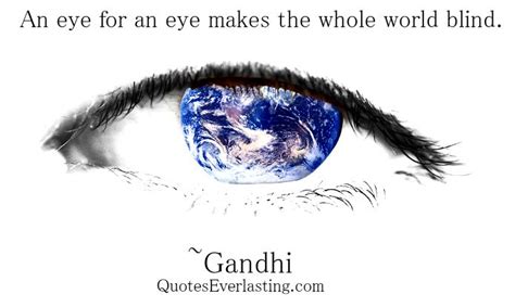 An Eye for an Eye | An-eye-for-an-eye-makes-the-whole-world-blind ...