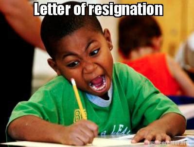 Meme Creator - Funny Letter of resignation Meme Generator at ...