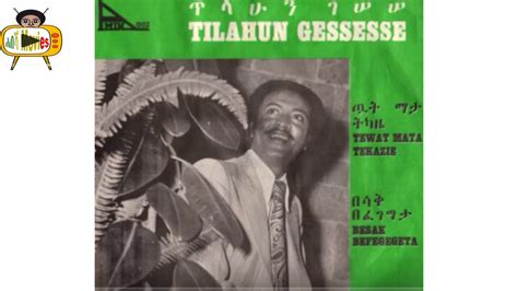 Ethiopian old music tilahun gessesse mp3 - psadovillage