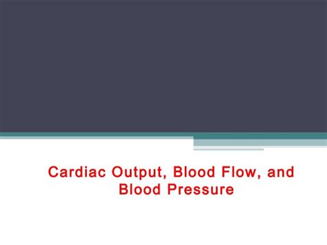 Cardiac output, blood flow, and blood pressure