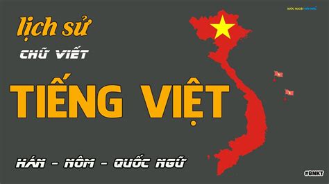 Lịch sử chữ viết Tiếng Việt (full) - Chữ Hán - Nôm - Quốc Ngữ | History of Vietnamese writing ...