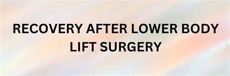 Recovery after Lower Body Lift Surgery - Dr Jeremy Hunt