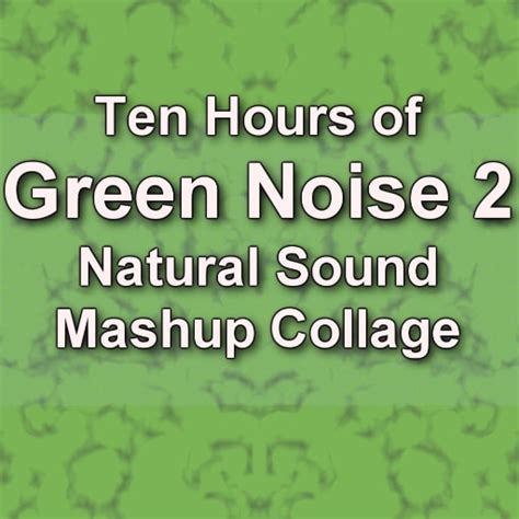 Green Noise Version.2 Ten Hours - Electric Canyon | DaleSnale | Ambient Audio Enterprises