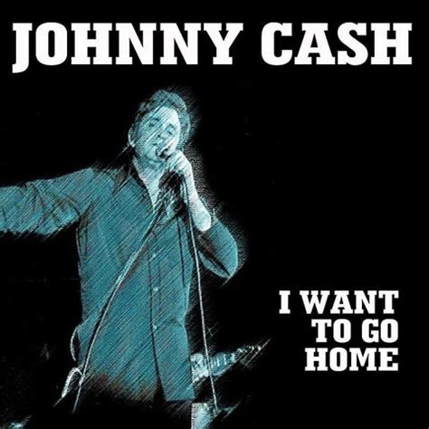 I Want To Go Home MP3 Song Download- Johnny Cash - I Want To Go Home I Want To Go Homenull Song ...