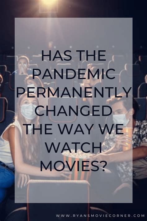 Has the Pandemic Permanently Changed the Way We Watch Movies? - Ryan's Movie Corner