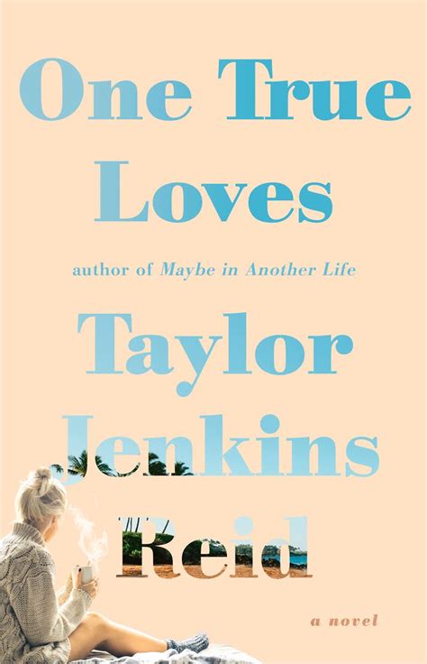 Exclusive Excerpt: One True Loves by Taylor Jenkins Reid - Vilma Iris ...