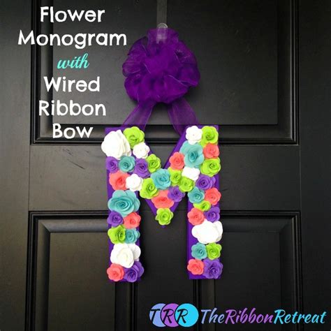 Flower Monogram with Wired Ribbon Bow - The Ribbon Retreat Blog