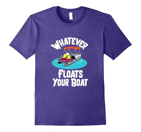 Whatever Floats Your Boat Funny Pontoon Boating T-Shirt | Boat shirts ...