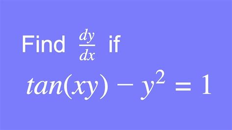 How to differentiate tan(xy)-y^2=1 - YouTube