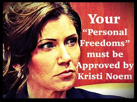 PHOTO Your Personal Freedoms Must Be Approved By Kristi Noem Meme