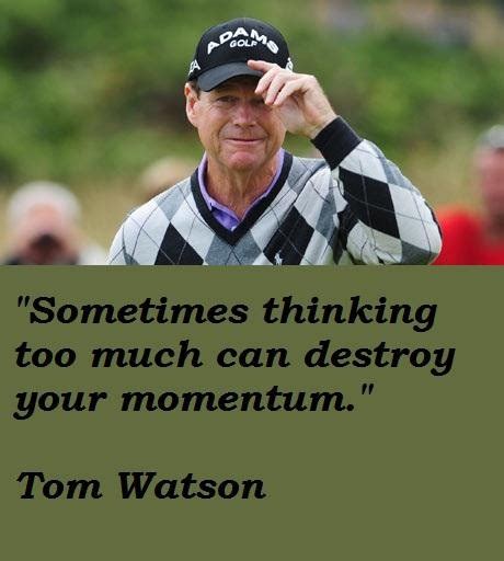 Tom Watson's quotes, famous and not much - Sualci Quotes 2019