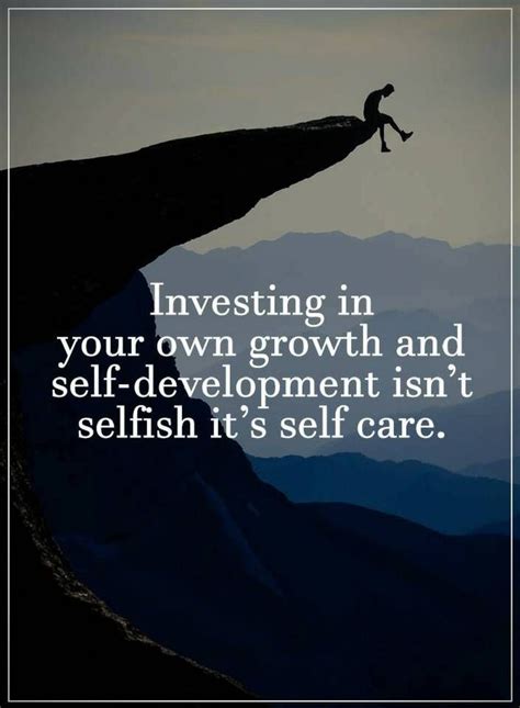 Quotes Investing in your own growth and self-development isn't selfish. | Self growth quotes ...