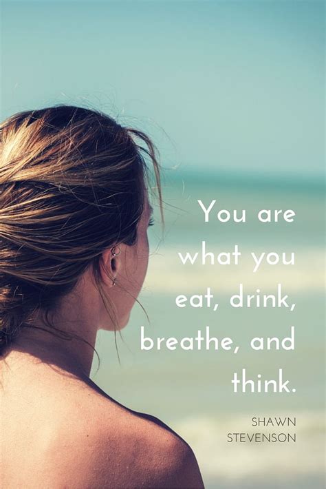 “You are what you eat, drink, breathe, and think.” - Shawn Stevenson on the School of Greatness ...