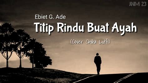 Titip Rindu buat ayah.(Ebiet G. Ade) cover by Chika luthfi - YouTube