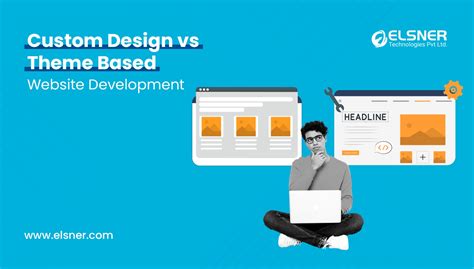 Choosing Between Custom Design & Theme Based Development In 2024