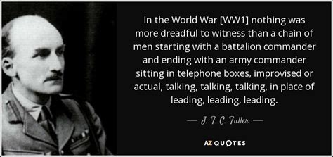 J. F. C. Fuller quote: In the World War [WW1] nothing was more dreadful ...