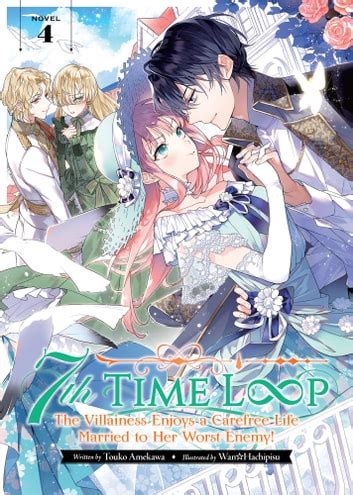 7th Time Loop: The Villainess Enjoys a Carefree Life Married to Her Worst Enemy! – Just Light Novel