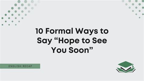 10 Formal Ways to Say “Hope to See You Soon” - English Recap