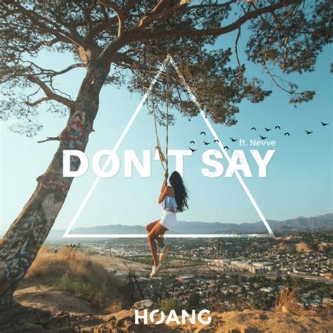 Stream Hoang - Don't Say (feat. Nevve) by Hoang | Listen online for free on SoundCloud