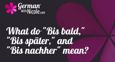 What do "Bis bald," "Bis später," and "Bis nachher" mean?