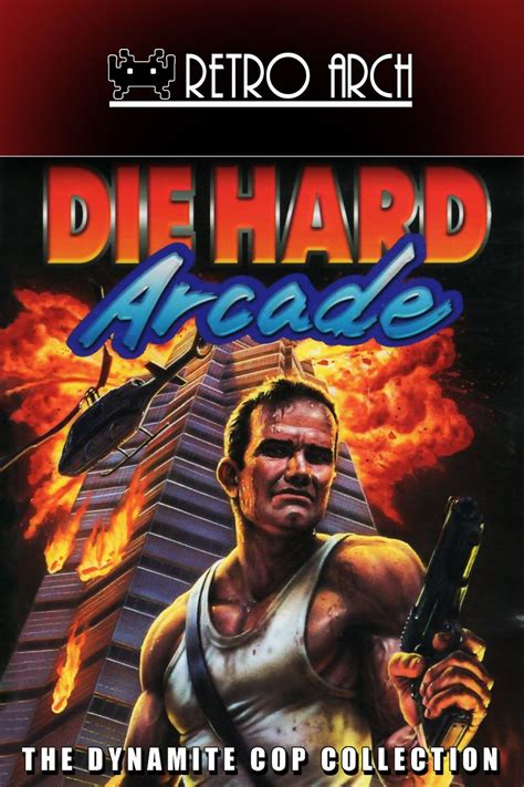 The Collection Chamber: DIE HARD ARCADE: THE DYNAMITE COP COLLECTION