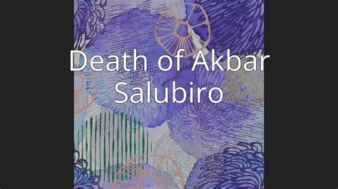 Death of Akbar Salubiro - YouTube