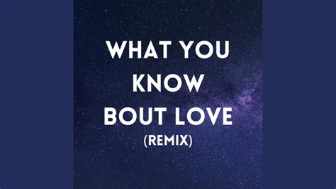 What You Know Bout Love (Remix) - YouTube Music