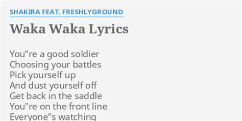 "WAKA WAKA" LYRICS by SHAKIRA FEAT. FRESHLYGROUND: You"re a good soldier...