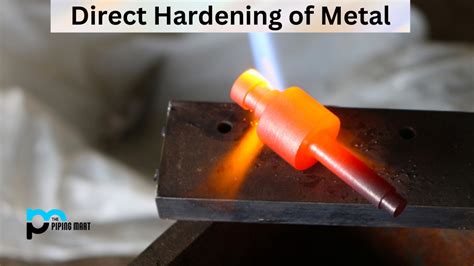 Direct Hardening of Metal - Process and Uses