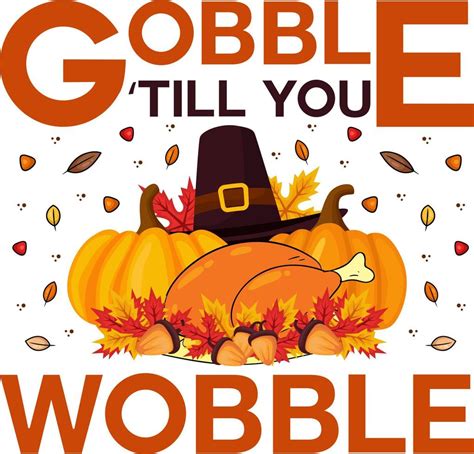 Gobble 'till you Wobble 10925955 Vector Art at Vecteezy