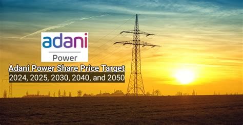 Adani Power Share Price Target: 2024, 2025, 2030, 2040 and 2050 ...