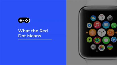 The Significance of the Red Dot on Apple Watch and How to Remove It ...