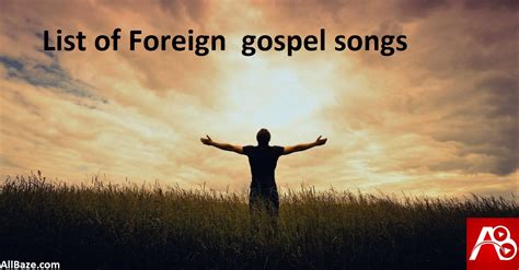 Download List of Top Foreign gospel songs| Free Mp3 + Lyrics Mp4 Video]