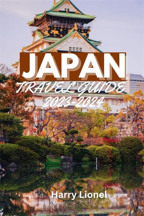 JAPAN TRAVEL GUIDE 2023-2024: A complete guide to japan experience with ...