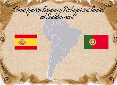 Cómo fijaron España y Portugal los límites de sus colonias en Sudamérica