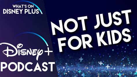 Disney+ Isn’t Just For Kids | What’s On Disney Plus Podcast – What's On Disney Plus