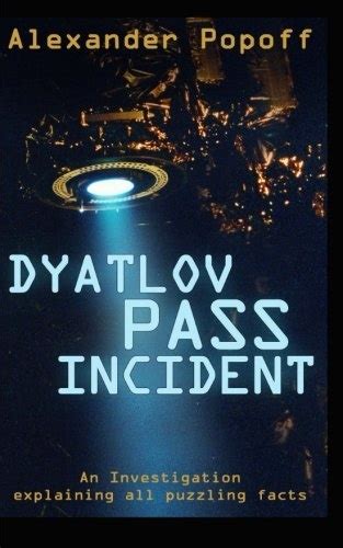 The Dyatlov Pass Incident - Alexander Popoff - 9781500465902 ...