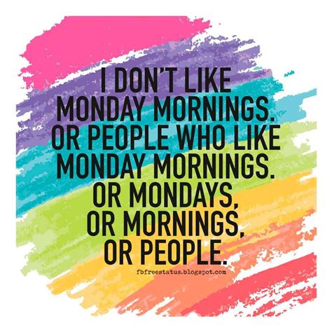 Monday Quotes, I don't like Monday Mornings, or people who like Monday ...