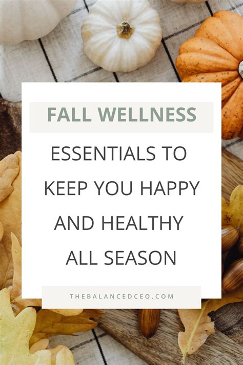 Fall Wellness Essentials to Keep You Happy and Healthy All Season - The Balanced CEO