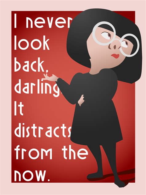 I Never Look back Darling, It Distracts From The Now. -Edna Mode - The Incredibles | Disney ...