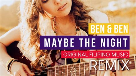 Ben&Ben ft. Halsey - Maybe The Night (Remix) Original Filipino Music - YouTube