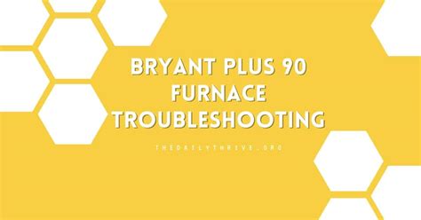 Bryant Plus 90 Furnace Troubleshooting